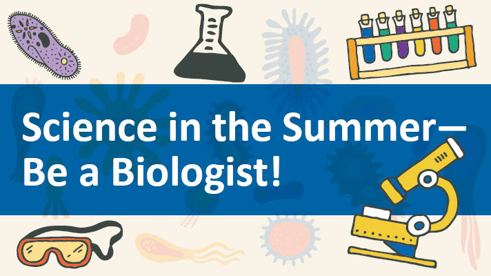 Science in the Summer: Become a Biologist at Marilyn J. Praisner Library